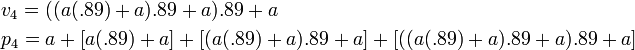 \begin{align} & v_4 = ((a(.89) + a).89 + a).89 + a \\ & p_4 = a + [a(.89) + a] + [(a(.89) + a).89 + a] + [((a(.89) + a).89 + a).89 + a] \end{align}