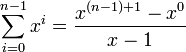 \sum_{i=0}^{n-1}x^i = \frac{x^{(n-1)+1}-x^0}{x-1}